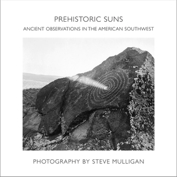 Hardcover Prehistoric Suns: Ancient Observations in the American Southwest Book