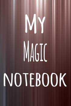 My Magic Notebook: The perfect way to record your hobby - 6x9 119 page lined journal!