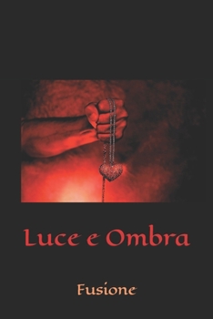 Paperback Luce e Ombra: Fusione [Italian] Book