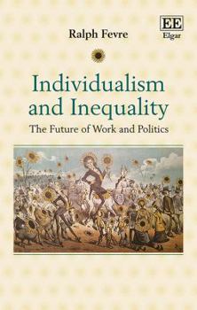 Hardcover Individualism and Inequality: The Future of Work and Politics Book