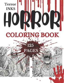 Terror Inks: Horror Coloring Book: 125 Scary Pages of Horror Coloring for Teens and Adults (Terror Ink: Horror Coloring Books)
