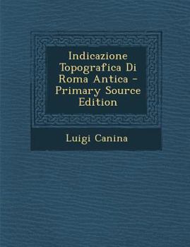 Paperback Indicazione Topografica Di Roma Antica [Italian] Book
