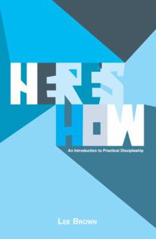 Hardcover Here's How: An Introduction to Practical Discipleship Book