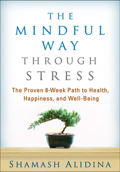 Paperback The Mindful Way Through Stress: The Proven 8-Week Path to Health, Happiness, and Well-Being Book