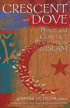 Paperback Crescent and Dove: Peace and Conflict Resolution in Islam Book