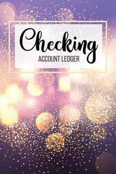 Checking Account Ledger: 6 Column Payment Record, Record and Tracker Log Book, Personal Checking Account Balance Register, Checking Account Transaction Register (checkbook ledger)