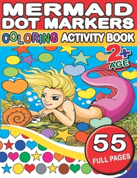 Paperback Mermaid Dot Markers Coloring Activity Book: Simple Guided Big Dots With Mermaid, Merman, King and Castle- For Boys and Girls (Ages 2+) Book