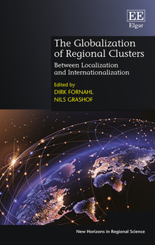 Hardcover The Globalization of Regional Clusters: Between Localization and Internationalization (New Horizons in Regional Science series) Book