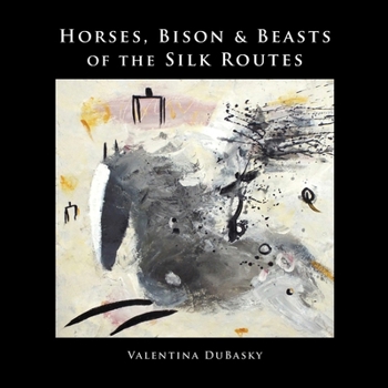 Paperback Horses, Bison & Beasts of the Silk Routes Book