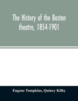 Paperback The history of the Boston theatre, 1854-1901 Book
