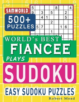 Paperback World's Best Fiancee Plays Sudoku: Easy Sudoku Puzzle Book Gift For Fiancee Appreciation Birthday End of year Boxing Day & Valentine Day Gift Book