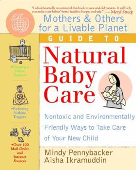 Paperback Mothers & Others for a Livable Planet Guide to Natural Baby Care: Nontoxic and Environmentally Friendly Ways to Take Care of Your New Child Book