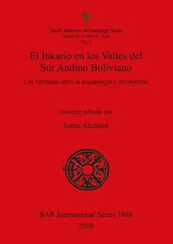 Paperback El Inkario en los Valles del Sur Andino Boliviano: Los Yamparas entre la arqueología y etnohistoria [Spanish] Book