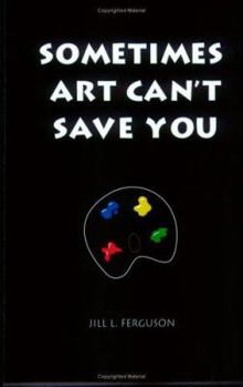 Paperback Sometimes Art Can't Save You Book