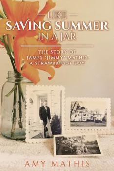 Paperback Like Saving Summer in a Jar: The Story of James "Jimmy" Mathis A Strawbridge Boy Book