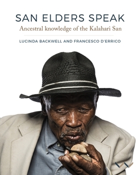 Paperback San Elders Speak: Ancestral Knowledge of the Kalahari San Book
