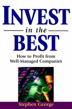 Hardcover Invest in the Best: How to Profit from Well-Managed Companies Book