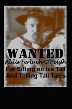 Paperback Wanted Aldis Ferlach O'Peigh: For Sitting on His Tail Telling Tall Tales Book