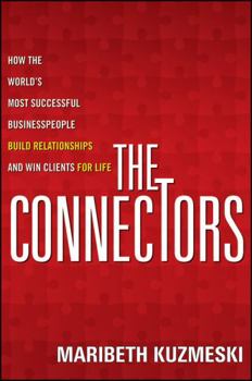 Hardcover The Connectors: How the World's Most Successful Businesspeople Build Relationships and Win Clients for Life Book