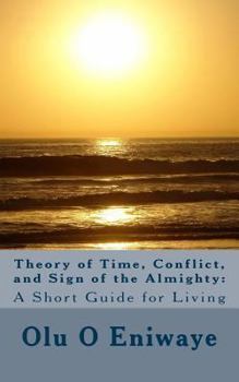 Paperback Theory of Time, Conflict and Sign of the Almighty: A Short Guide or Living Book