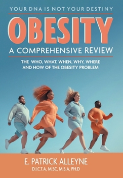 Hardcover Obesity: A Comprehensive Review: The Who, What, When, Why, Where and How of the Obesity Problem Book