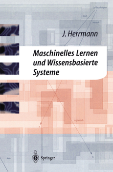 Paperback Maschinelles Lernen Und Wissensbasierte Systeme: Systematische Einführung Mit Praxisorientierten Fallstudien [German] Book