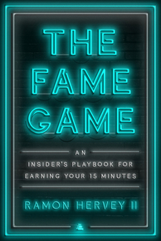 Hardcover The Fame Game: An Insider's Playbook for Earning Your 15 Minutes Book