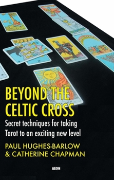 Paperback Beyond the Celtic Cross: Secret Techniques for Taking Tarot to an Exciting New Level Book
