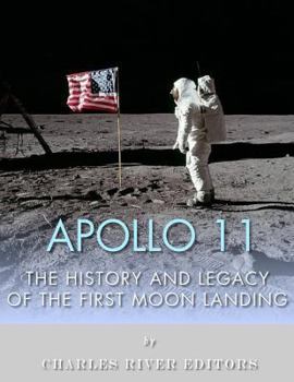 Paperback Apollo 11: The History and Legacy of the First Moon Landing Book