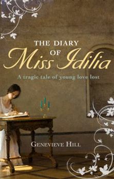 Hardcover The Diary of Miss Idilia: A Tragic Tale of Young Love Lost Book