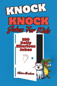 Paperback Knock knock Jokes for Kids: 350 Daily Hilarious Jokes, Riddles and Gags for Children ( Everyday Family Happy Moments) Book