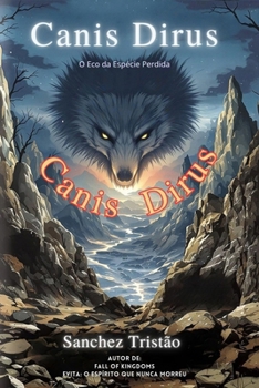Paperback Canis Dirus: O Eco da Espécie Perdida [Portuguese] Book