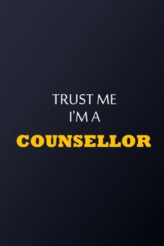 Paperback Trust Me I'm A Counsellor Notebook - Funny Counsellor Gift: Lined Notebook / Journal Gift, 100 Pages, 6x9, Soft Cover, Matte Finish Book