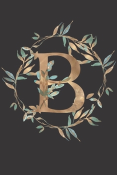 Paperback B - Monogram Letter A: Lovely designed 6 x 9 Blank Lined Journal/Notebook: Great gift for friends and family. Book