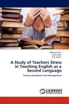 Paperback A Study of Teachers Stress in Teaching English as a Second Language Book
