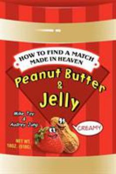Paperback Peanut Butter & Jelly: How to Find a Match Made in Heaven Book