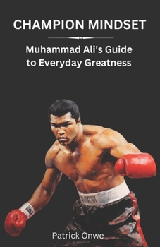 Paperback Champion Mindset: Muhammad Ali's Guide to Everyday Greatness Book