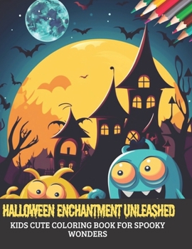 Paperback Halloween Enchantment Unleashed: Kids Cute Coloring Book for Spooky Wonders, 50 pages, 8.5x11 inches Book