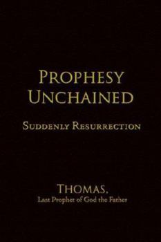 Paperback Prophesy Unchained: Suddenly Resurrection Book