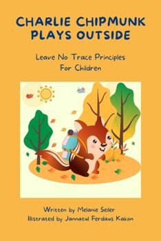 Paperback Charlie Chipmunk Plays Outside: Leave No Trace Principles For Children Book