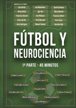 Paperback Fútbol y Neurociencia: 1a parte - 45 minutos [Spanish] Book
