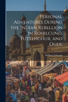 Paperback Personal Adventures During the Indian Rebellion in Rohilcund, Futtehghur, and Oude Book