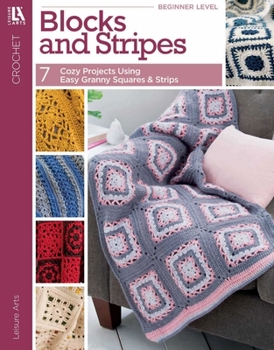 Paperback Blocks and Stripes--7 Cozy Projects Using Easy Granny Squares & Strips Book