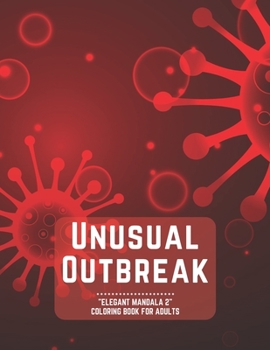Unusual Outbreak: "ELEGANT MANDALA 2" Coloring Book for Adults, Activity Book, Large 8.5"x11", Ability to Relax, Brain Experiences Relie