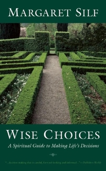 Paperback Wise Choices: A Spiritual Guide to Making Life's Decisions Book