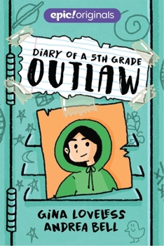 Diary of a 5th Grade Outlaw - Book #1 of the Diary of a 5th Grade Outlaw