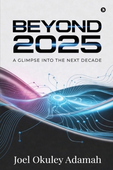 Paperback Beyond 2025: A Glimse Into the Next Decade Book