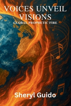 Voices Unveil Visions: Global Prophetic Fire