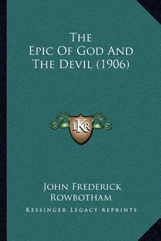 Paperback The Epic Of God And The Devil (1906) Book
