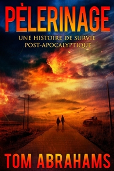 PÈLERINAGE: UNE HISTOIRE DE SURVIE POST-APOCALYPTIQUE